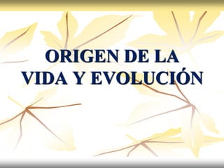 ORIGEN DE LA VIDA Y EVOLUCIÓN 