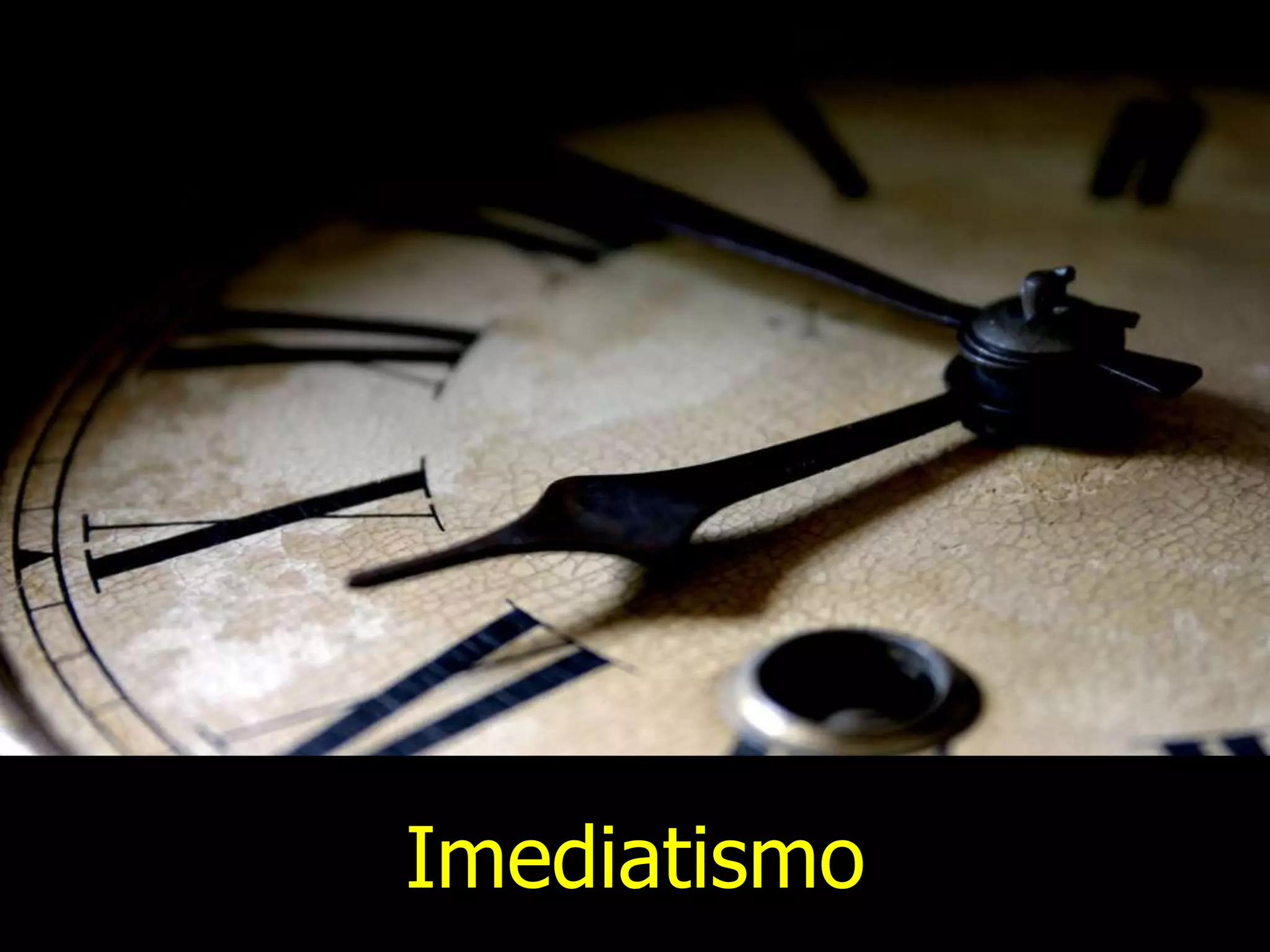 Imediatismo
 