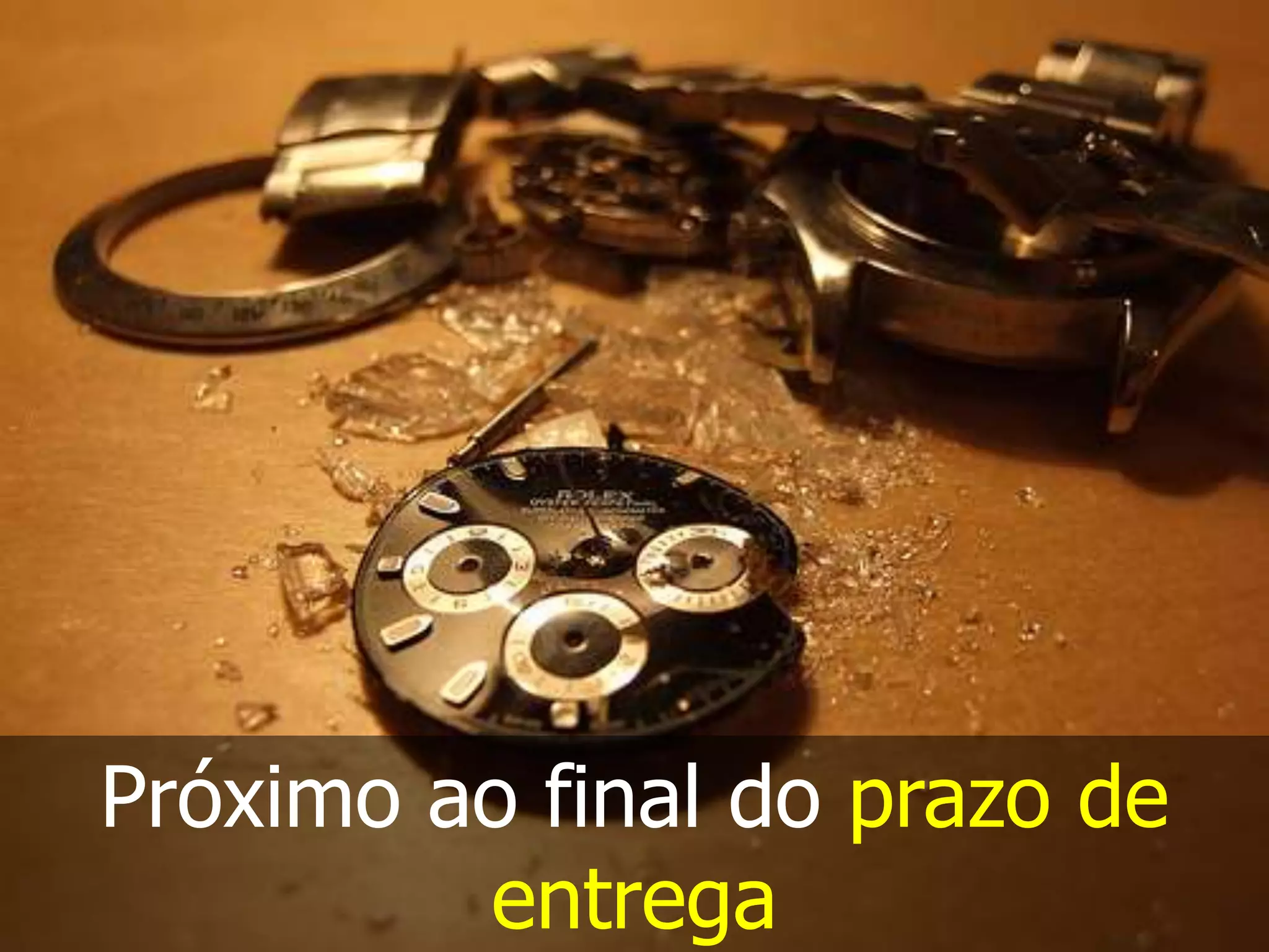 Próximo ao final do prazo de
         entrega
 