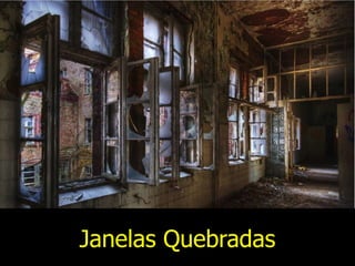 Janelas Quebradas
 