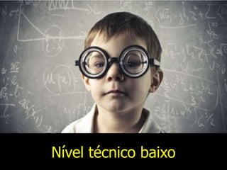 Nível técnico baixo
 