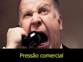 Pressão comercial
 