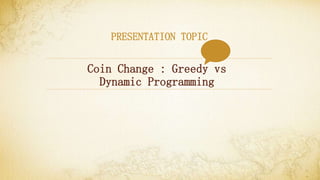 Coin Change : Greedy vs Dynamic Programming | PPTX | Programming ...