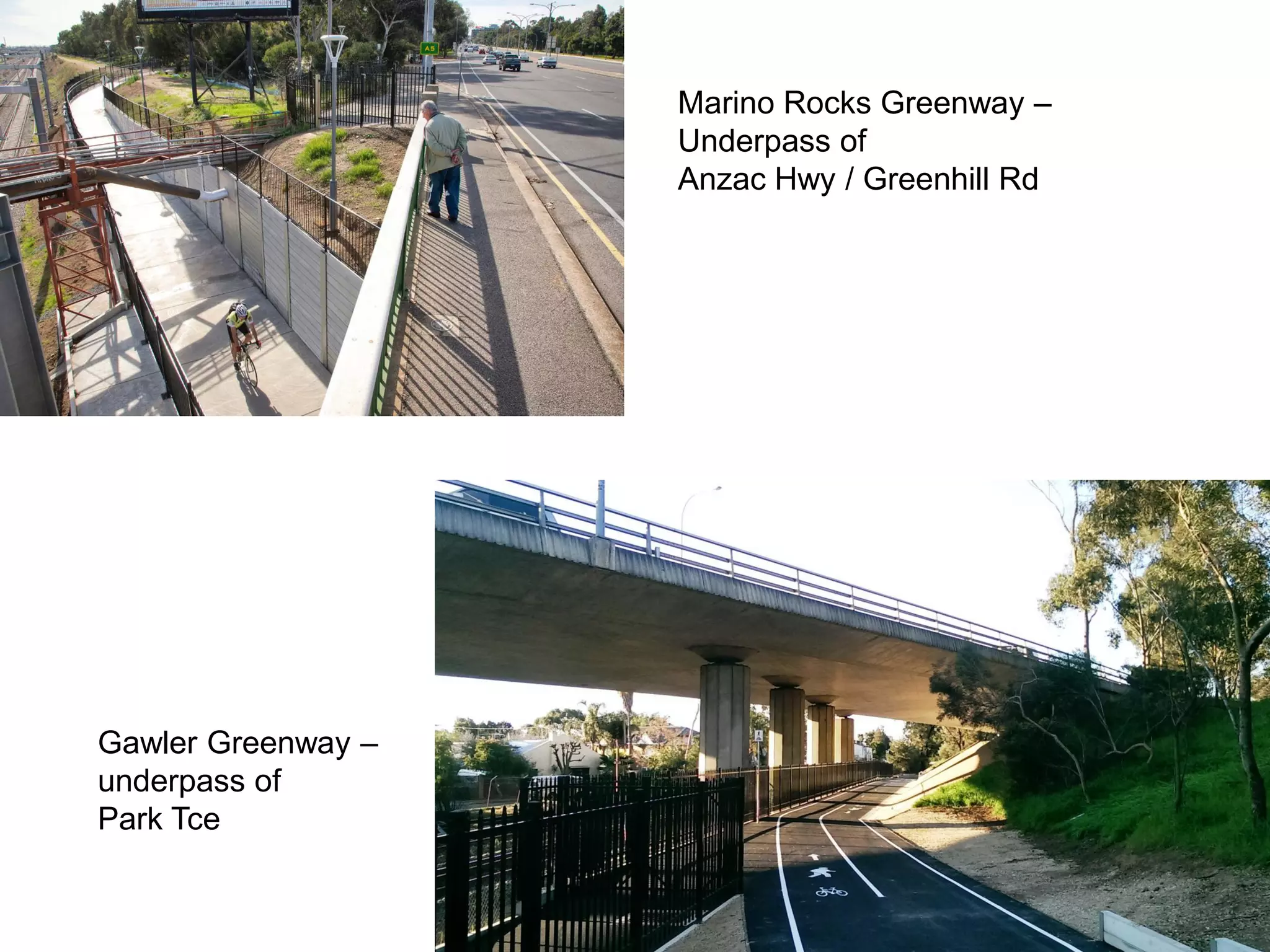 Marino Rocks Greenway –
Underpass of
Anzac Hwy / Greenhill Rd
Gawler Greenway –
underpass of
Park Tce