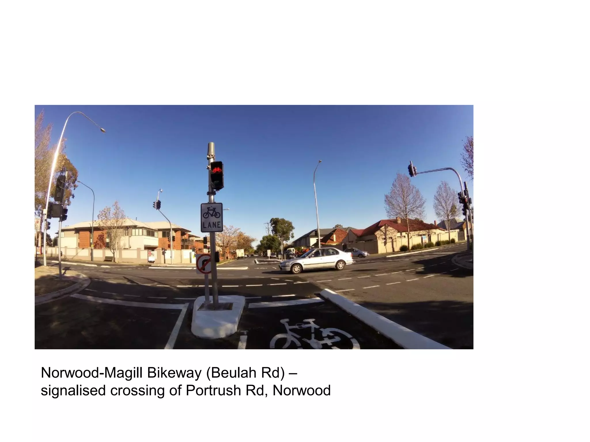 Norwood-Magill Bikeway (Beulah Rd) –
signalised crossing of Portrush Rd, Norwood