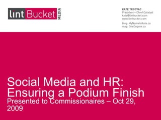 Social Media and HR: Ensuring a Podium Finish Presented to Commissionaires – Oct 29, 2009 