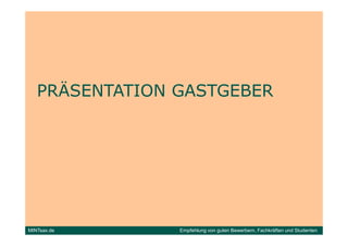 PRÄSENTATION GASTGEBER




MINTsax.de      Empfehlung von guten Bewerbern, Fachkräften und Studenten
 