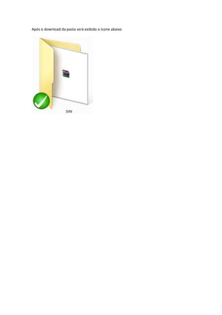 Após o download da pasta será exibido o ícone abaixo
 