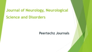 Journal of Neurology, Neurological
Science and Disorders
Peertechz Journals
 