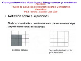 Apéndice:   Prueba de evaluación de diagnóstico para la Competencia Matemática 4º Ed. Primaria . Castilla y León 2009 <ul>...