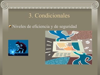 3. Condicionales  Niveles de eficiencia y de seguridad  