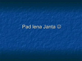 Pad lena JantaPad lena Janta 
 