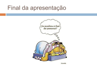 Final da apresentação
 
