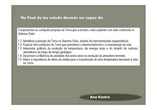 No final do teu estudo deverás ser capaz de:
Ana Kastro
 