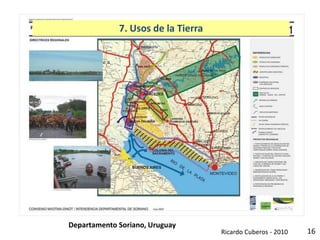 16
Departamento Soriano, Uruguay
7. Usos de la Tierra
Ricardo Cuberos - 2010
 