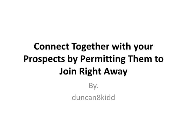 2.connect together with your prospects by permitting them