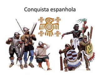 Conquista espanhola
 