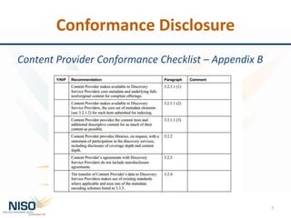 Conformance Disclosure
Content Provider Conformance Checklist – Appendix B
7
 