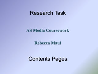 AS Media Coursework Rebecca Maul Research TaskContents Pages 