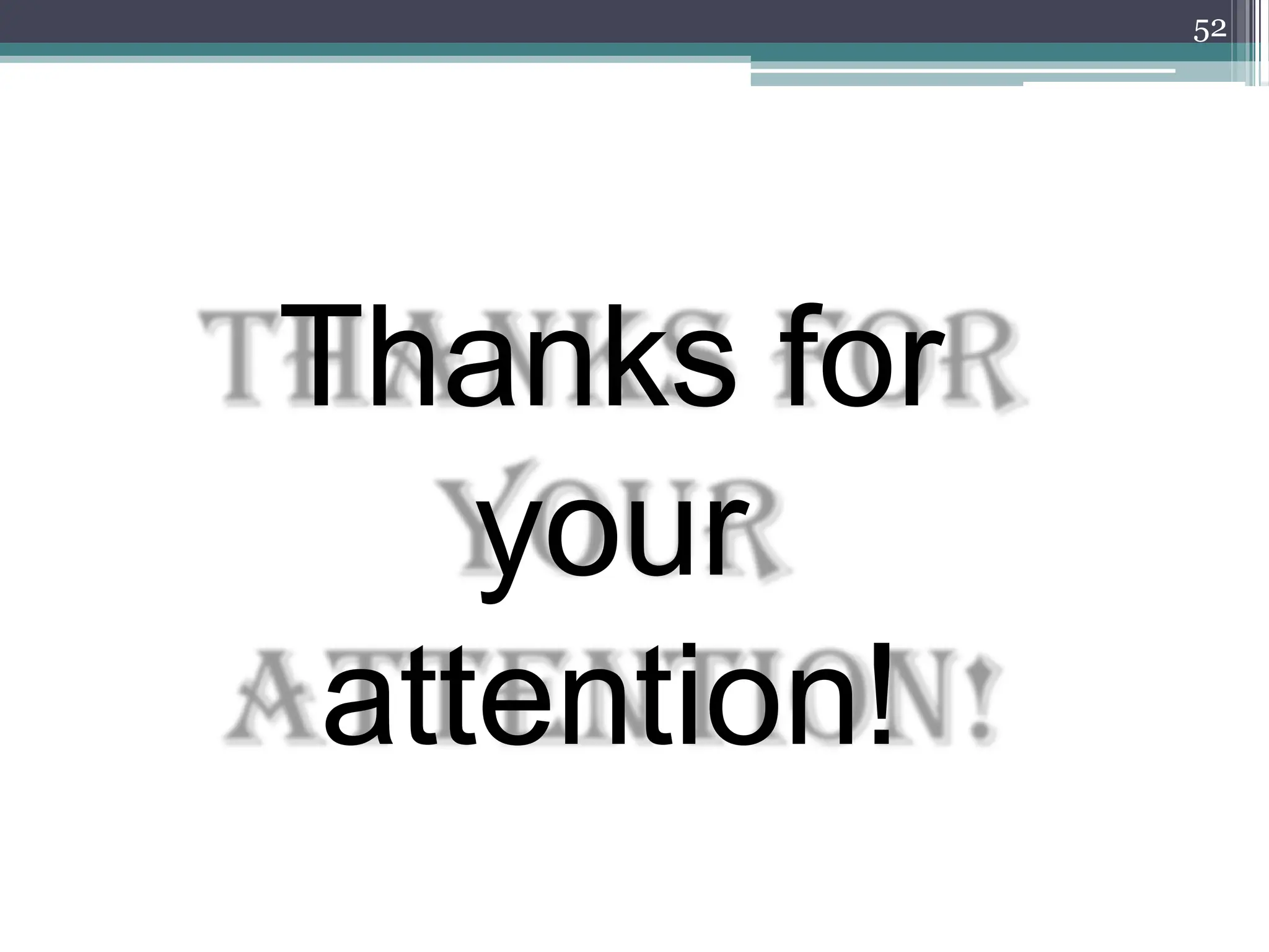 52
Thanks for
your
attention!
 