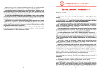 11
GRAU DE ASSOCIADO - CONVENTÍCULO: 04
GRAU DE ASSOCIADO - CONVENTÍCULO: 04
GRAU DE ASSOCIADO - CONVENTÍCULO: 04
GRAU DE ASSOCIADO - CONVENTÍCULO: 04
GRAU DE ASSOCIADO - CONVENTÍCULO: 04
Respeitáveis Associados,
Hoje falaremos sobre o terceiro símbolo que foi colocado sobre a sua pessoa quando da sua
Iniciação.
O Cordão, que como foi dito a você, o protegerá das forças do mal durante o seu trabalho. O
Iniciador prosseguiu e disse: “Lembre-se, este Cordão, símbolo do Circulo Mágico, liga-o a seu
Iniciador, assim como ele está ligado à Luz, de onde vem todas as Iniciações”.
Assim, nós podemos concluir que o Cordão tem dupla significação. Como representação do
Circulo Mágico, simboliza proteção, ao mesmo tempo em que é também um instrumento de
ligação, que une o Iniciado ao Iniciador, tornando-o um elemento da Corrente de Iniciações,
ligando-o ao fundador da Ordem, e através dele à Luz.
Como símbolo de proteção, o cordão difere da Capa porque é uma barreira ativa, enquanto
a Capa é essencialmente passiva por natureza. A Capa é colocada para nos ocultar e nos proteger
da curiosidade dos ignorantes, ou seja, é uma parede de silencio e invisibilidade.
O Cordão é uma barreira ativa erigida contra a intenção deliberada de ataques do mal. A
Capa se assemelha a uma grossa parede ou muro , que envolve o terreno onde um precioso
“Ser” é mantido. Ela o isola dos transeuntes que seguem seu caminho, indiferentes à existência
do terreno. No entanto, ela não impede que o predador a procura de boa comida pule o muro. O
Cordão neste exemplo, pode ser visto como uma cerca eletrificada, que oferecerá resistência
ativa ao intruso.
Vocês devem se recordar que, na Iniciação, a Capa foi colocada sobre o Iniciado antes do
Cordão. Para cingi-lo, o Iniciador teve que abrir sua Capa e colocar o Cordão ao redor de seu
“Corpo Interior”, para isso, atravessou a proteção exterior da Capa.
Ele segurou as duas pontas do Cordão com uma mão, juntou as pontas de seu próprio Cordão,
através de sua Capa com a outra mão, e as uniu em sua mão direita para significar e enfatizar o
laço que, a partir de então o une ao seu Iniciador, e através de sua própria Iniciação, ao seu
Iniciador e assim através da corrente de Iniciados até o Fundador da linha de Transmissão.
Por seu papel protetor, o Cordão nos recorda do uso para esse propósito do circulo imbuído
de poderes mágicos, utilizado desde os primórdios da civilização como os círculos megalíticos, os
antigos templos circulares e de outras construções que assim testemunham.
Era e ainda é usado em cerimonias teúrgicas, geralmente na forma de um circulo traçado no
chão, para proteger estes, dentro do circulo de forças malignas, espíritos, etc..., durante o
procedimento.
Algumas vezes sua presença não é tão óbvia, podendo tomar a forma de caminho ou passagem
em volta do qual os celebrantes circundam antes de entrar no Sanctum Interno.
Neste papel de conexão, ele nos liga aos Reinos Superiores, através do campo secreto e de
passividade criado pela Capa, assim como a cerca eletrificada do nosso exemplo pode estar
ligada a uma fonte de eletricidade que está alem do muro externo. Também é um canal para
trocas entre os seres elevados das esferas superiores através do Agente Desconhecido ( de quem
falaremos mais adiante ) e nós, seres humildes, pela intensidade de nosso desejo e aspiração.
54
O Homem possui 3 corpos, uma chispa espiritual chamada ALMA, um corpo intermediário
chamado Envelope Plástico e uma parte composta de matéria chamada de Corpo Físico.
Cada uma dessas divisões do Homem pertence, por sua natureza, aos 3 Mundos e é por isso
influenciado por forças emanentes destes Mundos. Estas forças agem diretamente no corpo
correspondente do Homem mas, em virtude das correspondências em escala menor entre estas
divisões, elas também trabalham indiretamente sobre as outras.
OCorpoFísicodohomempode-sedividirem3partesprincipais,aCabeça,oPeitoeoAbdômen,
que possui certas ligações com as 3 principais Divisões do Homem, que é aAlma, seu CorpoAstral
e seu Corpo Físico e, ainda com os 3 mundos. Estas partes contêm órgãos e sistemas que possuem
funções pertencentes mais particularmente aos Corpos do Homem.
O Martinismo é, em sua essência, originário dosTemplos dos Elus Cohen, uma Ordem fundada
em 1760 na França por Martinez de Pasquales. Os Rituais Martinistas herdaram algumas destas
origens e certas partes destes rituais referem-se a eventos históricos que ocorreram nos Templos
dosElusCohen.OsRituaissincretizamosEnsinamentosMartinistasenosgarantemeiosdeadquirir
um entendimento mais profundo de nossa herança.
Na Próxima semana vamos proceder ao exame dos associados para garantir que eles estejam
prontos para a admissão ao Segundo Grau da Ordem, aquela dos Iniciados. Recomendamos que se
revise os Ensinamentos do Primeiro Grau durante a semana.
 