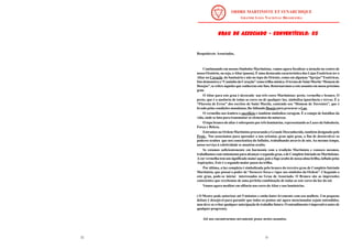13
GRAU DE ASSOCIADO - CONVENTÍCULO: 05
GRAU DE ASSOCIADO - CONVENTÍCULO: 05
GRAU DE ASSOCIADO - CONVENTÍCULO: 05
GRAU DE ASSOCIADO - CONVENTÍCULO: 05
GRAU DE ASSOCIADO - CONVENTÍCULO: 05
Respeitáveis Associados,
Continuando em nossos Símbolos Martinistas, vamos agora focalizar a atenção no centro de
nosso Oratório, ou seja, oAltar (pausa). É uma destacada característica das Lojas Esotéricas ter o
Altar no Coração do Santuário e não no topo do Oriente, como em algumas “Igrejas” Esotéricas.
Isto demonstra o “Caminho do Coração” como trilha mística. O termo de Saint Martin “Homem de
Desejos”, se refere àqueles que conhecem este fato. Retornaremos a este assunto em nosso próximo
grau.
O Altar para este grau é decorado nas três cores Martinistas: preto, vermelho e branco. O
preto, que é a ausência de todas as cores ou de qualquer luz, simboliza ignorância e trevas. É a
“Floresta de Erros” dos escritos de Saint Martin, contendo seu “Homem de Torrentes”, que é
levado pelas condições mundanas, lhe faltando Desejo para procurar a Luz.
O vermelho nos lembra o sacrifício e também simboliza coragem. É o campo de batalhas da
vida, onde se luta para transmutar os elementos da natureza.
O topo branco do altar é sobreposto por três luminárias, representando as Luzes da Sabedoria,
Força e Beleza.
Entramos na Ordem Martinista procurando o Grande Desconhecido, também designado pelo
Preto . Nos associamos para aprender a nos orientar, grau após grau, a fim de desenvolver os
poderes ocultos que nos conscientiza do Infinito, trabalhando através de nós. Ao mesmo tempo,
nosso serviço à coletividade se mantém oculto.
Se estamos suficientemente em harmonia com a tradição Martinista e conosco mesmos,
trabalhamos com entusiasmo para alcançar o segundo grau, o de Completo Iniciado no Martinismo.
A cor vermelha tem um significado maior aqui, pois o fogo oculto de nossa alma brilha, inflado pelas
Aspirações. Este é o segundo maior passo na trilha.
Por último, a luz completa é simbolizada pelo branco do terceiro grau de Completo Iniciado
Martinista, que possui o poder de “fornecer força e vigor aos símbolos da Ordem”. Chegando a
este grau, pode-se iniciar interessados no Grau de Associado. O Branco são as impressões
conscientes que recebemos de uma perfeita combinação de todas as sete cores da luz do sol.
Vamos agora meditar em silêncio nas cores doAltar e nas luminárias.
( O Mestre pode autorizar até 5 minutos e então bater levemente com seu malhete. Um pequeno
debate é desejável para garantir que todos os pontos até agora mencionados sejam entendidos,
mas deve-se evitar qualquer antecipação de trabalho futuro. O entendimento é imperativo antes de
qualquer progresso).
Até nos encontrarmos novamente pense nestes assuntos.
52
 