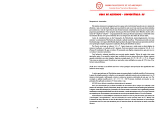 19
GRAU DE ASSOCIADO - CONVENTÍCULO: 08
GRAU DE ASSOCIADO - CONVENTÍCULO: 08
GRAU DE ASSOCIADO - CONVENTÍCULO: 08
GRAU DE ASSOCIADO - CONVENTÍCULO: 08
GRAU DE ASSOCIADO - CONVENTÍCULO: 08
Respeitáveis Associados,
Há muitos sistemas de contagem, à parte o quase universal sistema baseado em nove numerais
distintos e um zero (decimal). Alguns povos primitivos não escrevem mais do que dois símbolos
para números e tem de repeti-los de uma forma bastante complicada, mesmo para representar
pequenas quantidades. Nosso próprio sistema que foi desenvolvido entre filósofos árabes sob o
nome de “Álgebra” (Al jebr = reagrupamento de coisas que foram separadas), é conhecido como
um sistema de base 10 e provavelmente deve sua origem aos dez dedos de nossas mãos.
Antes de considerarmos as dez Emanações da Onisciência numerologicamente, devemos
entender o ensinamento Martinista da redução e adição teosófica. É bastante parecido com um
fascinante jogo e será agora distribuído alguns pedaços de papel e lápis para que possamos praticar
estes princípios simples enquanto é explicado. (B.R. pode distribuir os itens)
Por favor, escrevam os valores: 1, 4 e 7. Agora some-os, e então some os dois dígitos do
número resultante, o resultado será 3. (pausa). Tente novamente com os números 9, 6, 8, 4 e 1.
(Pausa) O resultado é 28, que se reduz a 10 (somando seus dígitos componentes), que por sua vez
se reduz a 1 (mesmo raciocínio).
Você achará a redução teosófica um exercício muito simples. Talvez já tenha visto estas
operações antes. Caso positivo notará que a adição de noves nunca alterará a última resposta
quando reduzida a um valor simples.Aqui um exemplo mais: 24 + 9 + 18 + 45 + 4 + 5 = 6 . (Pausa)
Veja como os números após 24 podem ser operados como múltiplos ou somas de 9. Por isso 24 se
torna 6 sem problemas.
(M.H. deve convidar a um debate mas deve evitar qualquer interpretação dos significados dos
números nesta etapa)
A outra operação que os Martinistas usam em numerologia é a adição teosófica. Este processo
é quase tão simples quanto a redução, exceto quando é aplicado somente em um número por vez. O
número selecionado é adicionado a todos os números menores, subtraídos de um por vez. Por
exemplo: a adição teosófica de 4 é 4 + 3 + 2 + 1 = 10. O mesmo resultado será maior se este
princípio for aplicado ao número 7. Tente então e veja.
(O M.H. deve deixar os membros tentarem por si mesmos)
Deve ser mencionado que a adição teosófica de um número deve sempre ser reduzida a um
número de um dígito. (Pausa) Entretanto, desde que todos os números são formados pelos primeiros
9 dígitos, então descobrimos que 9 somado a 45 retorna então a si mesmo. Isto é significante quando
analisamos o mundo manifestado fora de nós mesmos e então aprendemos a ler o Livro da Natureza
no segundo grau. Retornamos a nós mesmos no terceiro grau quando lemos o Livro do Homem.
Saint-Martin era um habilidoso estudante dos números como se pode descobrir pela leitura do
“Theosophic Correspondence”, um livro baseado nas cartas escritas entre ele e o Barão Von
Leibistorf da Suíça durante os anos da Revolução Francesa. A Ordre Martiniste et Synarchique
recomenda este livro aos seus membros por ser uma boa fonte de referências ao nosso venerado
Mestre.
46
 