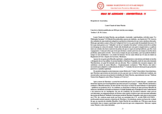 25
GRAU DE ASSOCIADO - CONVENTÍCULO: 11
GRAU DE ASSOCIADO - CONVENTÍCULO: 11
GRAU DE ASSOCIADO - CONVENTÍCULO: 11
GRAU DE ASSOCIADO - CONVENTÍCULO: 11
GRAU DE ASSOCIADO - CONVENTÍCULO: 11
Respeitáveis Associados,
Louis-Claude de Saint-Martin
Uma breve história publicada em 1824 por um dos seus amigos,
Senhor J. B. M. Gence.
Louis-Claude de Saint-Martin, um profundo e instruído espiritualista, referido como “Le
Philosophe Inconnu” ( O Filósofo Desconhecido), nasceu emAmboise, em Janeiro de 1743.Através
dos cuidados de uma madrasta adquiriu os primeiros elementos de sua vasta e piedosa educação.
Dizia que aprendeu a amar a Deus no Colégio de Fort-Levoy, para onde foi mandado bem novo. O
livro que mais gostava era “Abbadie’s art de se Connaître Soi-même”, à leitura deste livro atribui
seu desapego às coisas do mundo. Tendo sido destinado por seus pais à magistratura, se aplicou
mais aos estudos das bases naturais da justiça do que às regras de jurisprudência, que lhe eram
repugnantes. Como percebeu que teria que destinar a maior parte de seu tempo às tarefas desta
profissão, optou pelo exército. Atravessava tempos de paz no período, e por isso poderia dedicar
tempo às suas meditações e ao estudo do homem. Serviu como oficial aos 22 anos de idade no
Regimento de Foix e depois em Garrison, Bordeaux.
Apesar de seu gosto pela filosofia espiritual, complementava com intensa atividade as tarefas
eobrigaçõesdoserviçomilitar.SetornoufamiliaraMartinez-Pasquales,chefedeumaseitachamada
Martinezistas, no qual foi iniciado sob sua direção. Mas o caminho dos encantos mágicos não
satisfazia a mente de nosso filósofo, e freqüentemente exclamava: “Mas Mestre, isto tudo é
necessário para adquirir o conhecimento de Deus ?”. Contudo, foi através desta porta que primeiro
penetrou o caminho espiritual .
Os membros daquela escola tomaram o nome Hebreu de “Cohen” (Sacerdote); Suas doutrinas,
que Martinez apresentou em instrução secreta, que por sua vez havia recebido por tradição, são
encontradas expressas nos primeiros trabalhos de Saint-Martin, especialmente em sua “Tableau
Naturel des Rapports entre Dieu, l’homme et l’Univers”.
Após a morte de Martinez a escola foi transferida para Lyon. É então daí que – armado com
doutrinas opostas aos Enciclopedistas que lutavam para se propagar - Saint-Martin, destinado a
combater a filosofia ateística, de fato um dia viria atacar as bases do materialismo revolucionário
– publicou seu primeiro livro. Ao combater as doutrinas errôneas de uma pretensa filosofia da
naturezaedahistória,elelembraaohomemaVerdadefundadasoboPrincípiodoAutoConhecimento
e da natureza do ser inteligente, faz uso de tradições da Escritura somente como provas
corroboradas, ou enigmaticamente, de forma a não repelir os leitores que estavam mais imbuídos
dasteoriasdoBarãod’Holbach.EstamesmaescoladeMartinezPasquales,cujosatosseencerraram
em 1778, foi reaberta mais tarde em Paris, na sociedade dos C.P. ou dos PHILALETHES -
professando ostensivamente a doutrina de Martinez e Swedenborg, menos em busca da verdade
do que ao segredo do trabalho filosófico. Saint-Martin foi convidado em 1784 para uma dessas
associações mas se negou a participar pois lhe parecia que seus componentes falavam e agiam
como Mações e não como iniciados.
40
 