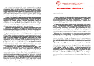 26
Saint-Martin participava ativamente de reuniões onde seus membros se ocupavam
honestamente com a prática de virtudes. As manifestações de uma ordem intelectual, obtida por
mediunidade nas sessões de Martinez, revelou para ele uma ciência dos espíritos, as visões de
Swedenborgdeumaordemsentimental,umaciênciadaalma.Comonosfenômenosdesonambulismo
magnético, ele as considerava de uma ordem inferior, mas acreditava nelas. Em uma conferência
com Baily, um dos apontados para analisar o assunto, de forma a convencê-lo da existência do
poder magnético, onde não poderia haver trapaça por parte do paciente, ele relata que notou certas
operações feitas em cavalos tratados por este processo; quando Baily então lhe respondeu; “Mas
como você sabe que cavalos não pensam ?”.
Um amante de tudo que poderia levá-lo ao conhecimento da verdade, especialmente as ciências,
que estão sujeitas a princípios exatos, o estudo das matemáticas – na qual Saint-Martin procurava
o espírito que poderia lhe revelar a ciência dos números – o levou à intimidade de Lalande; mas
seus pontos de vista eram muito antagônicos e esta relação não durou muito. Embora ele não
acreditasse no pretenso ateísmo de Lalande, ele se viu em perigo de estar envolvido mais
profundamentenestesistema.NossofilósofoconcordavamelhorcomosprincípiosdeJ.J.Rousseau,
do qual havia estudado. Imaginou que, como ele, aqueles homens eram naturalmente bons; Neste
aspecto ele não era como Rousseau, que era considerado um misantropo da sensibilidade,
enxergando os homens não como são mas como ele queria que eles fossem.
Enquanto Saint-Martincontrariamente,amavaahumanidadecomosendopossivelmentemelhor
do que parecia ser e, com a influência de uma elite boa, pensou que as reuniões sociais poderiam
tornar-se uma mais perfeita intimidade com nossos Princípios. Ele agia em conformidade com este
sentimento. A musica instrumental, caminhadas pelos campos e conversas amigáveis eram as
recreações de seu espírito bem como os atos de gentileza de sua alma. Ele não possuía nada enquanto
tinha alguma coisa para dar e era agraciado com felicidade por tudo que dava. Sempre encontrava
algo para aprenderem suas conversas.Através da intimidade com pessoas altamente bem colocadas
(Marquês Lusignan, Marechal de Richelieu, Duque d’Orleans, Duquesa de Bourbon, Chevalier
de Bouffers, etc), que naturalmente achavam sua espiritualidade muito elevada para o espírito da
época. Para estas pessoas afirmou que devia a confirmação e desenvolvimento de suas idéias aos
grandes princípios que havia estudado, permitindo-lhe estar em harmonia consigo mesmo e com os
outros, bem como estar livre do preconceito. Com este ponto de vista, viajou, como Pitágoras, para
estudar o homem e a natureza, comparou suas convicções com outras de diferentes origens.
Particularmente se aplicava ao provérbio de Jean-Jacques: VITAM IMPENDERE VERO.
Devotado completamente à busca da Verdade – o objetivo constante de todos os seus estudos e
trabalhos - Saint-Martin, ao final, desistiu de seu serviço militar para se dedicar inteiramente ao
assunto e a uma missão espiritual que sentia haver sido chamado a desempenhar.
Foi em Strasbourgh, através do médium de sua amiga Madame Boecklin que ele se tornou
familiarizado com os trabalhos do Teósofo Teutônico (Germânico) JACOB BOEHME que, na
França era visto como um visionário. Em idade avançada estudou a língua alemã a fim de ler e
traduzir para o francês os escritos deste celebrado illuminé , cujos trabalhos agora pôde deslumbrar
inteiramente, o que antes só obtinha por alguns relances de documentos de seus primeiros mestres.
Posteriormente, o considerou A MAIOR LUZ EM FORMA HUMANA QUE JÁ EXISTIU. No
ano de 1787, Saint-Martin visitou a Inglaterra onde formou uma amizade com o Embaixador
Barthelemy e se familiarizou com as publicações de William Law (morreu em 1761) relativas à
teosofia de Jacob Boehme. Em 1768 fez uma viagem à Roma em companhia do Príncipe Galitzin
que disse à Madame Fortia d’Urban as seguintes palavras de destaque: “Sou verdadeiramente um
homem somente após ter conhecido Saint-Martin”. Em retorno de suas viagens à Itália,Alemanha
eInglaterranãopoderiadeixardeaceitaracruzdaordemdeSaint-Louisdaqualnãoseconsiderava
merecedor, pois achava que tal lhe seria concedida muito mais devido à nobreza de seus sentimentos
do que efetivamente aos serviços prestados.
39
GRAU DE ASSOCIADO - CONVENTÍCULO: 16
GRAU DE ASSOCIADO - CONVENTÍCULO: 16
GRAU DE ASSOCIADO - CONVENTÍCULO: 16
GRAU DE ASSOCIADO - CONVENTÍCULO: 16
GRAU DE ASSOCIADO - CONVENTÍCULO: 16
Respeitáveis Associados,
Chegamos ao número que tem sido considerado em todas as eras, o mais sagrado de todos, o
SETE. Este símbolo ou ferramenta de trabalho mental completa uma série no alfabeto místico e
representa o último alcance do Mestre Humano como indivíduo da Terra. Seguindo a lei de
correspondências entre as coisas do mundo físico e os mundos superiores, os Martinistas convene
dentro de uma Heptada ou Loja, que consiste de sete oficiais que conjuntamente juntam suas
aspirações para invocar o Divino Poder.
Os Irmãos e Irmãs podem encontrar exemplos acerca do Número Sete no Livro da Natureza,
que é o livro Martinista para estudo no segundo grau. Instantaneamente pensamos nas sete cores
do arco-íris, as sete notas musicais, os sete períodos de criação chamados “dias” quando antigos
mestres explicaram a povos primitivos, os sete Elohim – deuses ou filhos de DEUS – os sete
sacramentos, os soberanos dos sete planetas, sete dias, etc. Os Pitagóricos consideravam o Sete
um número perfeito ou o número da perfeição porque combina três e quatro, o três significando os
atributos da alma e quatro o corpo material, por isso compondo a harmonia do completo ou Homem
Divino.
É importante para osAssociados lembrarem deste ponto, pois não queremos nossa abordagem
intelectual vá muito além de nosso entendimento. Uma irmandade espiritual é dedicada à tarefa de
ajudar um buscador a encontrar a fonte viva do conhecimento que está escondida dentro de cada
um de nós. Muitos movimentos oferecem untold quantidades de informações, mas somente mantêm
fechados os olhos da Alma. O Olho que tudo vê só pode ser aberto pela cuidadosa prática dos
exercícios de Meditação que estão destinados a refrear o intelecto para redirecioná-lo à Origem.
Neste Caminho aprendemos a conhecer intuitivamente os propósitos da Criação e nosso destino
nela.
Vamos avaliaro número OITO antes de fecharnosso conventículo. Ele é chamado Octanário e
significa Equilíbrio. No Martinismo, o 8 revela o Cristo Cósmico, o domínio do Mestre que já
terminou seu trabalho na Terra como indivíduo e de cuja influência, fora aquela transmitida aos
seus discípulos, é ativa em um plano mais superior do Ser. No Gnosticismo Cristão o renascimento
de Cristo é chamado “a mudança para o octanário”. Visto de cima, simplesmente como uma
metamorfose, o 8 é o terceiro número abaixo do ápice ou 10 e, por isso é a Irmandade Divina.
Encontramos este Octanário que está escondido do mundo material, representado por oito cadeiras
não ocupadas por nenhum corpo material. Nos Trabalhos Orientais do Dia escutamos sobre os
Oito Caminhos do Equilíbrio (Caminho do Maio) ensinado por Buda que será examinado do ponto
de vista Martinista quando chegarmos a este tema novamente. Se desejar pode-se proceder a uma
releituradomaterialmasnãolevantarnenhumadiscussãoatéestarmelhorpreparadoparaentender
o assunto.
 