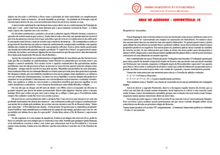 28
objeto em elevação e referência a Deus como o princípio de toda autoridade era simplesmente
para lembrar todos os homens – do mais humilde ao príncipe – da unidade do Princípio cuja lei
encontramos dentro de nós, sem necessitarmos buscá-la em livros, mesmo os seus.
A introversão espiritual de cujo homem busca para abrir em si o conhecimento do Princípio de
tudo que é real – uma visão bem mais distante que a mera intuição racional de Kant – é a idéia
cujas regras são expostas nos seus escritos ...
Os elevados sentimentos e posições o levaram a admirar aquele FilósofoAlemão, extensivo a
questões de ordem natural que tratava. Tendo sido levado a desvelar um mundo interior invisível
por trás da natureza externa visível que concebia e que deveria ser revelado através da cultivação
à concepções mais férteis e mais de acordo com o intelecto do homem ... Ele acompanhava todos os
progressos de descobertas em todos os ramos de conhecimento, comparando resultados com aqueles
obtidos dos estudos de Jacob Boehme e de suas próprias reflexões. Estava, deste modo, penetrando
um mundo desconhecido quando compôs e produziu “L’espirit des Choses” na qual tenta levantar
asbordas dacortinaearremessaralgumaluzemumanaturezaquelhepareciatersidoabertamente
desvelada pela Inspiração Divina de Jacob Boehme...
Apesar da extensão de seus conhecimentos e originalidade de suas idéias que lhe faziam trazer
tudo que lhe era familiar ao espiritualismo, Saint-Martin era admirado por seu bom senso e sua
simples e amável modéstia. Seu caráter terno e espírito comunicativo lhe garantiriam muitos
partidários, mas ele não procurava fazer as pessoas se converterem, queria somente amigos como
discípulos – amigos não de seus livros mas dele mesmo. Mantinha um periódico de suas amizades.
Suas traduções feitas de seu estimado filósofo serviriam como provisão para dias posteriores quando
lhe chegasse a idade, por isso também considerava seus novos amigos como aquisições e se estimava
rico em virtude dos relacionamentos.Ao observar seu ar humilde e exterior simples não poderia se
suspeitar de seu profundo Conhecimento, seu extraordinário esclarecimento e exaltadas virtudes.
Mas, sua candura, a calma na conversação e a atmosfera benéfica que parecia espalhar ao seu
redor manifestou a sabedoria – o novo homem formado por uma sólida filosofia e religião ...
Ele nos diz que ao chegar aos 60 anos de idade ( em 1803), estava avançando em direção às
grandes alegrias que havia há muito prenunciado. Havia tido algumas vitórias sobre o mesmo
inimigo físico que ceifou seu pai, mas estava longe de se afligir, e dizia que a Providência tinha
sempre lhe cuidado e nada lhe reservava senão a graça.
Ele parecia ter o pressentimento sobre o próprio fim. Uma conversa que desejava ter com um
profundo matemático da ciência dos números – um sentimento oculto que ocupava continuamente
sua mente foi revelado pelo médium do escritor em seu encontro com M. de Roussel, dizia: “Sinto
que estou indo –AProvid6encia me chama – Estou pronto. Os germes que se empenhou em plantar
iriam frutificar. Saio amanhã para a resid6encia de campo de um amigo, agradeço aos Céus ter me
permitido este último favor que tive que pedir”. Então disse adeus a Mr de Roussel e apertaram
as mãos.
No dia seguinte, teve um ataque de apoplexia. Embora sua língua não estivesse livre, poderia
fazer-se entenderporseus amigos que se reuniram à sua volta. Sentido que qualquer ajuda humana
seria infrutífera, exortou a todos a seu redor que colocassem sua fé na Providência e vivessem
juntos como irmãos. Então orou em silêncio e partiu sem esforço e sem dor em 13 de Outubro de
1803.
37
GRAU DE ASSOCIADO - CONVENTÍCULO: 15
GRAU DE ASSOCIADO - CONVENTÍCULO: 15
GRAU DE ASSOCIADO - CONVENTÍCULO: 15
GRAU DE ASSOCIADO - CONVENTÍCULO: 15
GRAU DE ASSOCIADO - CONVENTÍCULO: 15
Respeitáveis Associados,
Nossa linguagem universal dos números tem nos mostrado como nossa existência como seres
conscientes pode ser representada em estágios ou emanações da Onisciência. No número cinco
nos encontramos imersos na matéria com suas quatro dimensões. No quinto ponto temos o ponto
mais afiado da consciência no mundo físico e podemos utilizar nosso discernimento objetivo para
propósitos positivos ou negativos. Em outras palavras, podemos aplicar nossa vontade ao caminho
de retorno ou não. Se nos esforçarmos por todos os meios em nosso poder para alcançarmos o
númeroSEIS,chegaremosaumainterpretaçãoequilibradadosplanosfísicoeastralounostornamos
conscientes de uma dimensão ou mundo superior.
Isto é simbolizado em nosso Pantáculo pelos Triângulos interlaçados. O triângulo apontando
para cima a partir do mundo corporal do irmão em branco com sua mente com sua mente mantida
em Ordem por sua vontade, enquanto o triângulo negro do Desconhecido e aparente Caos aponta
para baixo, oferecendo a realização do destino a todos que estão devidamente preparados para o
grande sacrifício necessário para obter este estado de expansão e menos consci6encia pessoal.
Vamos dar uma pausa por um momento para checar a Teosofia da adição e redução:
1 + 2 + 3 = 6 (Número Dourado)
1 + 2 + 3 + 4 + 5 + 6 = 21 = 3 (outra manifestação perfeita)
Note também como a “batida” nos rituais deAssociado nos levam ao simbolismo dos triângulos
duplos.
Antes de deixar o sagrado Pantáculo, observe o hexágono regular dentro do círculo, que se
refere aos seis dias da criação (assim chamada). Seria impreciso se referir a este conceito como
sendo Tempo, como é normalmente entendido, porque esta evolução está ocorrendo a todoTempo,
enquanto somos apenas conscientes disto em intervalos.
Você pode perceber agora o valor do Exercício D em conexão com a Conscientização Simples.
Este exercício é para acalmar nossos pensamentos até que nossa vontade dirigida utilize nossa
consciência em direção ao próximo estágio de Retorno.
VamostentarpraticaroExercício“D”conjuntamente–(3minutos).Impressõespodemserrelatadas
– Feche o Conventículo.
 