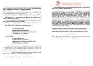 8
Devemos ficar atentos com a ênfase dada para a coletividade. O iniciado Paulo que foi iluminado
pelo Mestre quando estava a caminho de Damasco, mais tarde ensinou: “Somos membros um do
outro”. Nossos irmãos Pitagóricos dizem: “Meu irmão é meu outro ser”.
O profundo significado da máscara consiste em modelar a personalidade mundana, encorajando
uma confiança interior. Longe de inibir a personalidade, o símbolo aponta para um
redirecionamento dos poderes pessoais para o Bem coletivo.
Freqüentemente ouvimos ou lemos sobre algum benfeitor a serviço da humanidade, mas
que na verdade só está tentando chamar a atenção sobre si mesmo ou suas organizações.
A lição da máscara é a do Serviço Silencioso, pois esta permite que o Martinista escute a
orientação proveniente de seu interior.
Correr em círculos ou fazer alarde não ajudam na busca do Caminho. Dessa maneira o
poder é mal direcionado perdendo-se o foco principal.
Devemos, dessa maneira, nos orientar pelo Caminho do Meio, do equilíbrio, da atenção,
ouvindo o coração e usando a cabeça.
Nosso venerável Mestre, Louis-Claude de Saint-Martin escreveu:
“EU DESEJO FAZER O BEM,
MAS NÃO DESEJO FAZER BARULHO,
PORQUE SENTI QUE O BARULHO NÃO TRAZ O BEM
E QUE O BEM NÃO FAZ BARULHO”.
Vamos meditar e reter este pensamento em nossa mente.
Vou repetir devagar:
“EU DESEJO FAZER O BEM,
MAS NÃO DESEJO FAZER BARULHO,
PORQUE SENTI QUE O BARULHO NÃO TRAZ O BEM
E QUE O BEM NÃO FAZ BARULHO”.
Se você tem um local reservado em sua casa que possa ser usado de Oratório, faça esse
exercício para disciplinar sua mente na grande jornada, do lado de fora, da Floresta dos Erros.
Vista sua máscara, capa e o cordão Martinistas. Sente-se mais ou menos a 4 palmos de um
espelho. Coloque uma vela acesa entre você e o espelho, daí repita para você mesmo a pergunta
e a resposta usadas no interrogatório do Suplicante:
“Nós não perguntamos quem você é, porque se você soubesse, você não
teria mais nada a aprender, mas perguntamos: Quem você pensa que é?
Não discuta sobre este exercício até que o tenha praticado por várias vezes
57
Se, por sua própria decisão ou após consultar pessoalmente seu Oficiais, o Mestre não estiver
satisfeito com as respostas do candidato, então dirá:
“MEU IRMÃO, VOCÊ ADQUIRIU ALGUMAS NOÇÕES DA DOUTRINA MARTINISTA.
SINTO PORÉM QUE INTERPRETO CORRETAMENTE OS SENTIMENTOS DOS IRMÃOS
AQUI PRESENTES AO DIZER QUE A PESSOA QUE POSSUI O TÍTULO DE INICIADO
MARTINISTA OU IRMÃO DO SEGUNDO GRAU, DEVE ESTAR BEM VERSADO NOS
ENSINAMENTOS DE NOSSA ORDEM. PROPONHO POR ISSO QUE, ANTES DE SER
ADMITIDO A ESTE GRAU, ASSISTA AOS CONVENTÍCULOS ESPECIAIS QUE SÃO
FORNECIDOS PARAOAPERFEIÇOAMENTO DO CONHECIMENTO DE UMASSOCIADO,
PARA QUE POSSA TORNAR-SE MERECEDOR DESTE NOME DE INICIADO. NOSSO
HONRADO IRMÃO SECRETÁRIO IRÁ SE COMUNICAR CONVOSCO E LHE
ACONSELHARÁ ACERCA DAS DATAS DESTES CONVENTÍCULOS. ESTAMOS
CONVENCIDOS QUE,AO RETORNO DASATIVIDAS PROFANAS VOCÊ SEAPLICARÁ DE
TODO CORAÇÃO AO APERFEIÇOAMENTO DE SEU CONHECIMENTO E, COM ISSO,
CONTRIBUIRÁ PARAAPROTEÇÃO DOSALTOS PADRÕES QUE DEVEM SER MANTIDOS
PELOS INICIADOS DE NOSSA ORDEM”
O Sentinela acompanha o candidato para fora do Templo sem lhe dar a Palavra de Passe.
Quando todos os exames forem completos, o Mestre procede ao fechamento dos Trabalhos.
-o-o-o-o-o-o-o-o-o-o-o-o-o-
Nota: O Mestre deverá estimar, pelas falhas no conhecimento dos candidatos, o número dos
Conventículos de revisão que devem ser solicitados para a assistência.
 