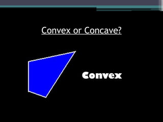 Convex or Concave?
Convex
 