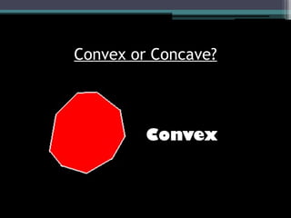 Convex or Concave?
Convex
 