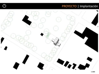 PROYECTO | Implantación




                  1:1000
 