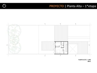 PROYECTO | Planta Alta – 1*etapa




                   PLANTA ALTA / 1:200
                                 38m2
 