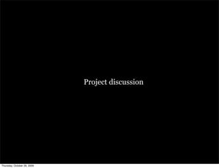 Project discussion




Thursday, October 29, 2009
 