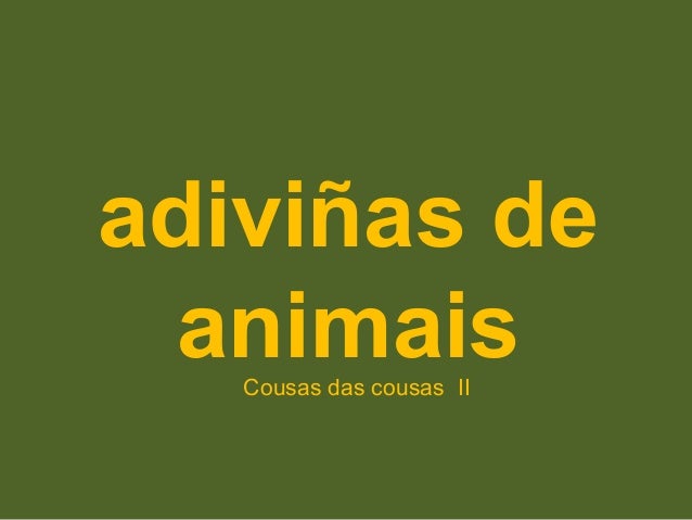 adiviñas de
animaisCousas das cousas II