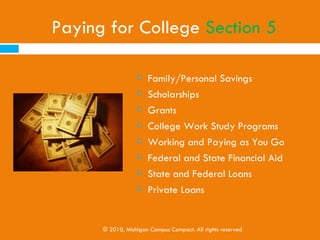 [Activity 2 – Creating an Activity List]
    Refer to Activity Sheet
    Become familiar with the Toolkit section that would
     be most applicable to your volunteering
      Section 2 (Elementary School)
      Section 3 (Middle School)

      Section 4 (High School)

    Record two activities you would use when
     volunteering with youth as well as create your own
     college positive activity
    Discuss
                 © 2010, Michigan Campus Compact. All rights reserved
 