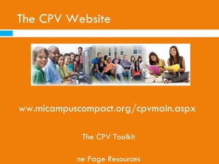 Additional Resources
Toolkit Section 6

   Campus Visit Checklist: page 39

   Online Scavenger Hunt: Colleges in Michigan: page 41

   K-12 Self Inventory: page 44

   Overview of Internet Resources: page 50


                    © 2010, Michigan Campus Compact. All rights reserved
 