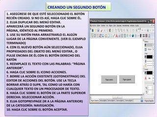 Acciones.Para ver o modificar los ajustes de una sección, haga clic sobre el icono 4. En la primera sección: General, escriba: "Página siguiente" en el campo Texto.El texto escrito en este campo aparecerá sobre el botón.