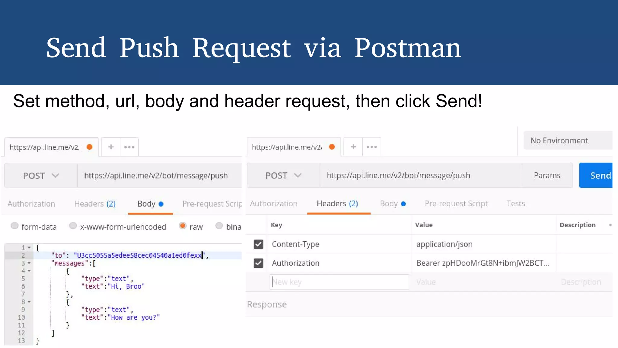 Send Push Request via Postman
Set method, url, body and header request, then click Send!
 