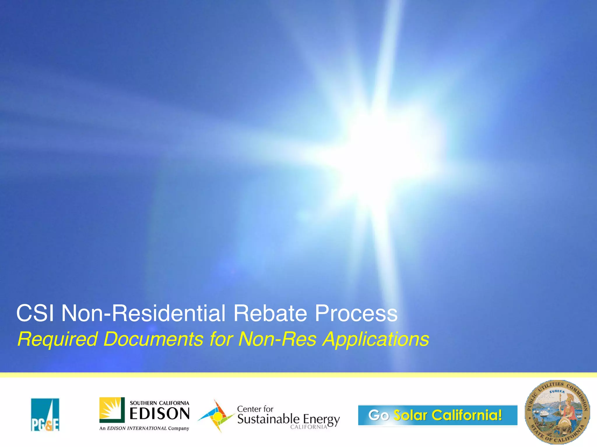 CSI Non-Residential Rebate Process
Required Documents for Non-Res Applications
 