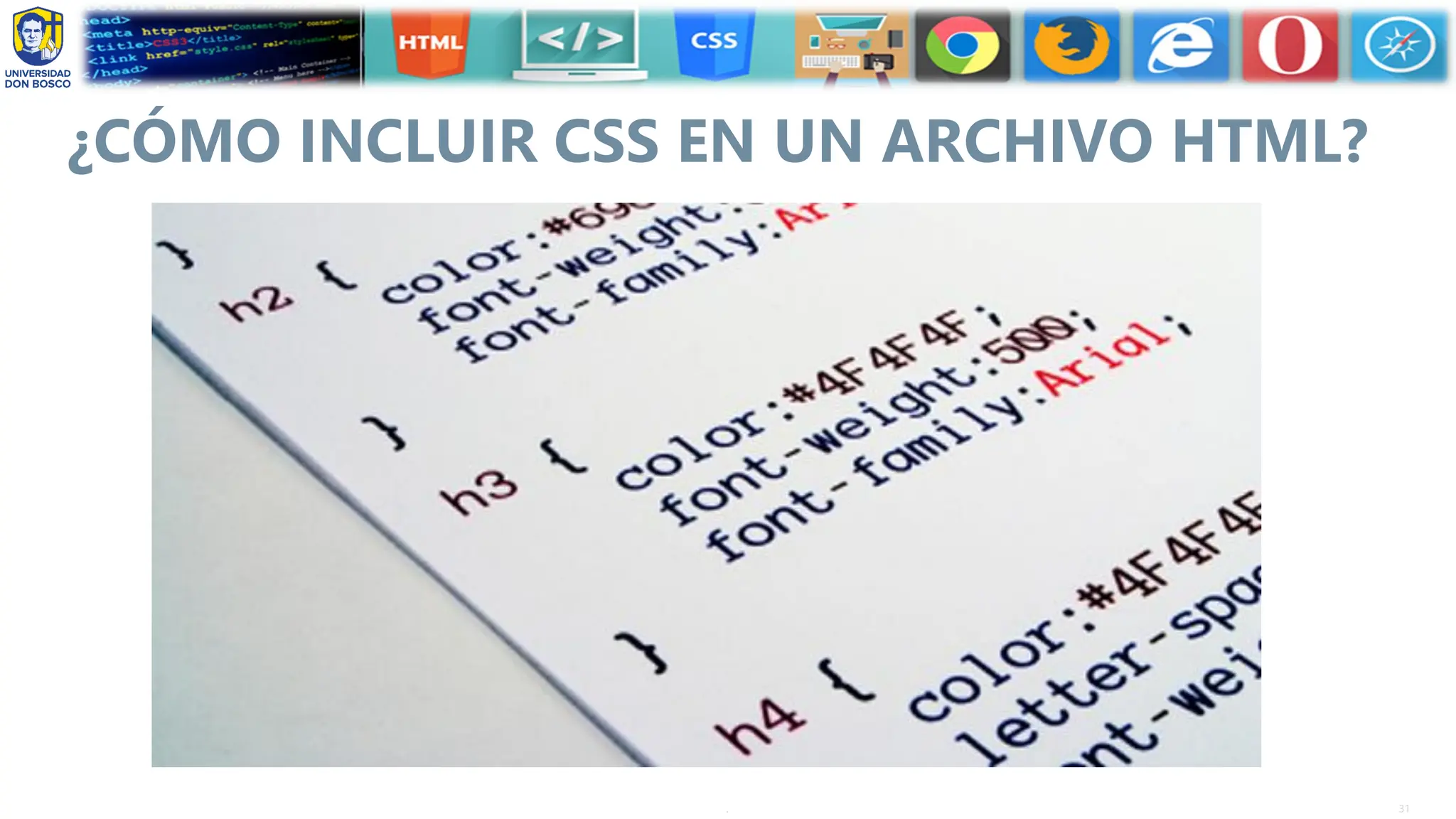 31
.
¿CÓMO INCLUIR CSS EN UN ARCHIVO HTML?
 