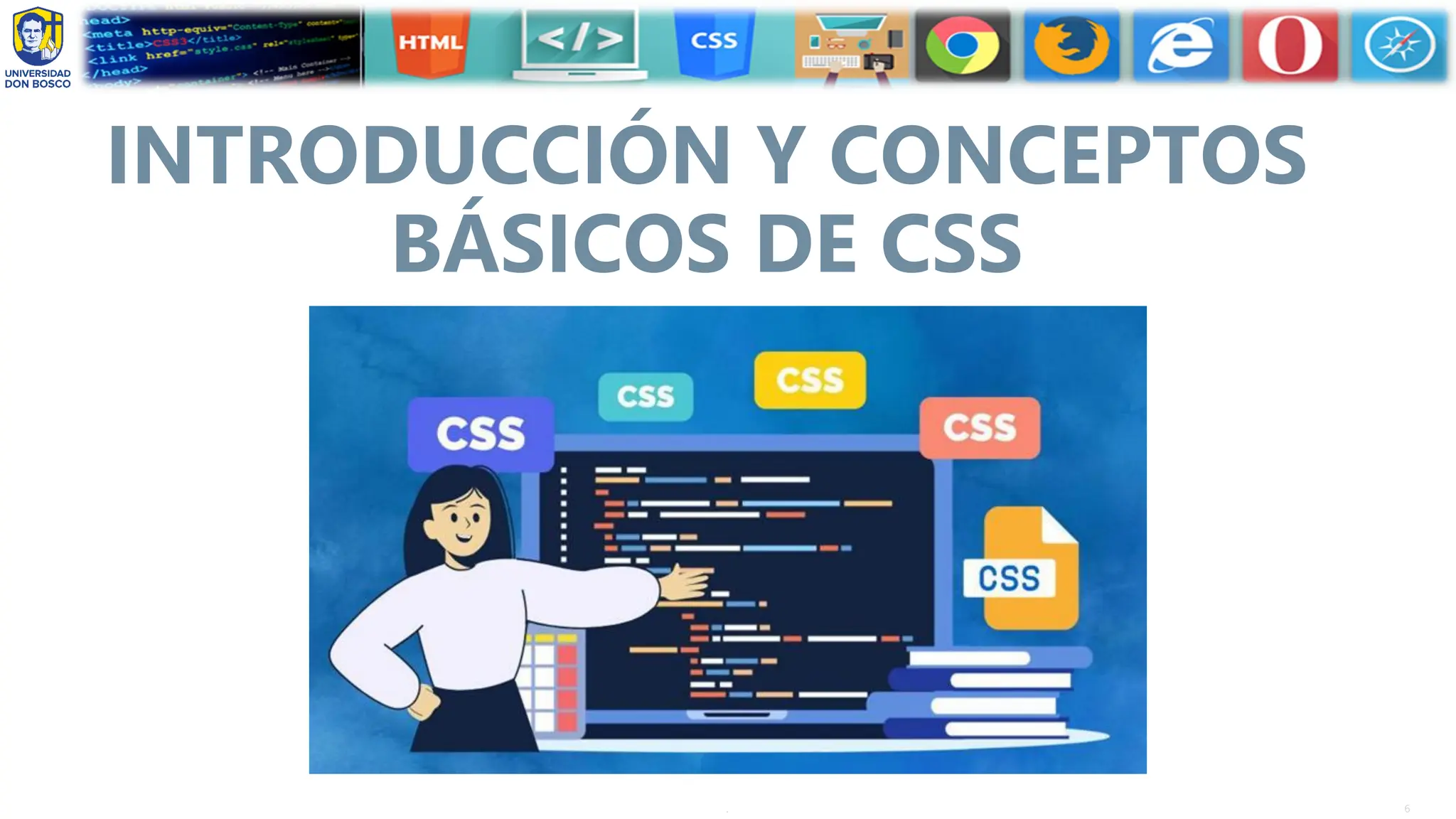 6
.
INTRODUCCIÓN Y CONCEPTOS
BÁSICOS DE CSS
 
