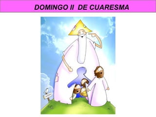 DOMINGO II DE CUARESMA
 
