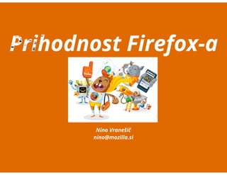 2. dan odprte kode - Prihodnost Firefoxa