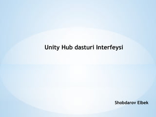 Unity Hub Interface Overview Comprehensive Guide to Unity Hub and Editor Interface for Game ...