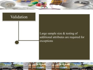 Validation
Large sample size & testing of
additional attributes are required for
exceptions
 