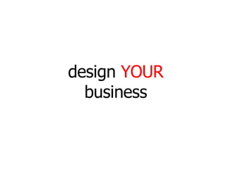 design  YOUR  business 