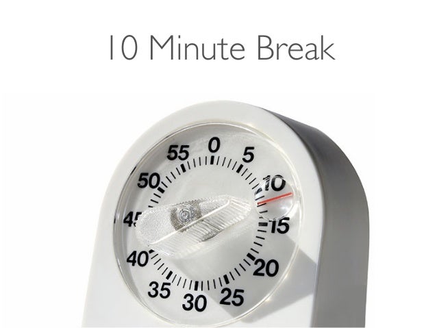10 minute break